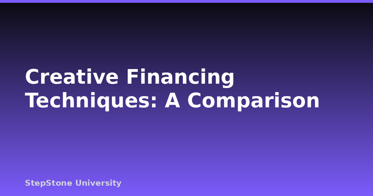 Creative Financing Techniques: A Comparison