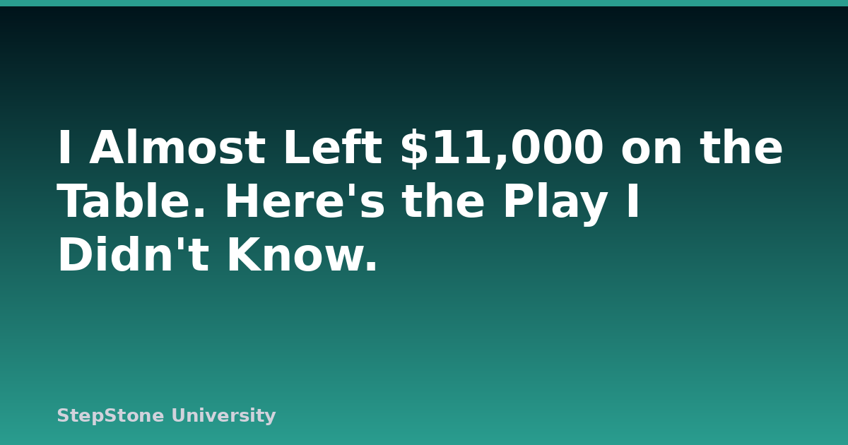 I Almost Left $11,000 on the Table. Here’s the Play I Didn’t Know.