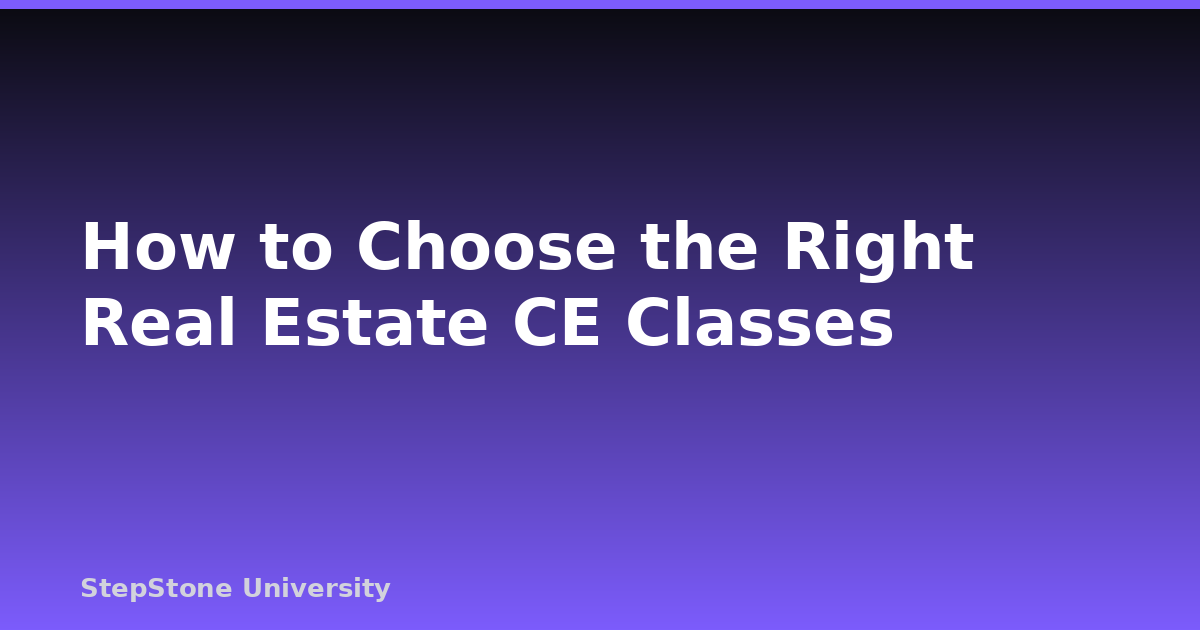 How to Choose the Right Real Estate CE Classes
