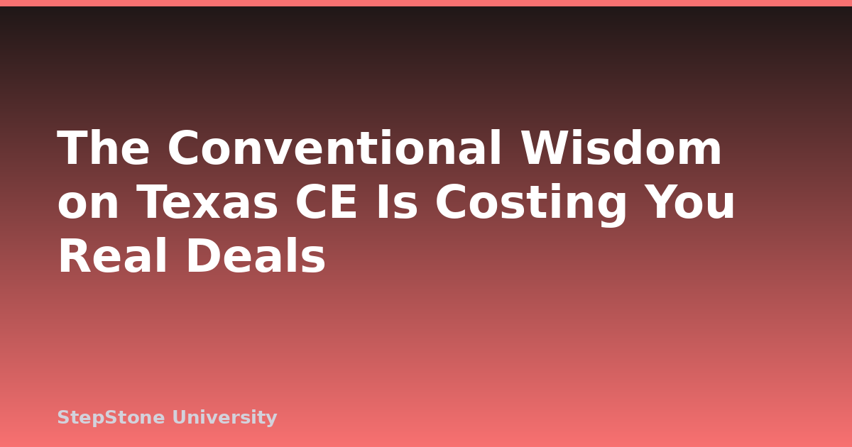 The Conventional Wisdom on Texas CE Is Costing You Real Deals
