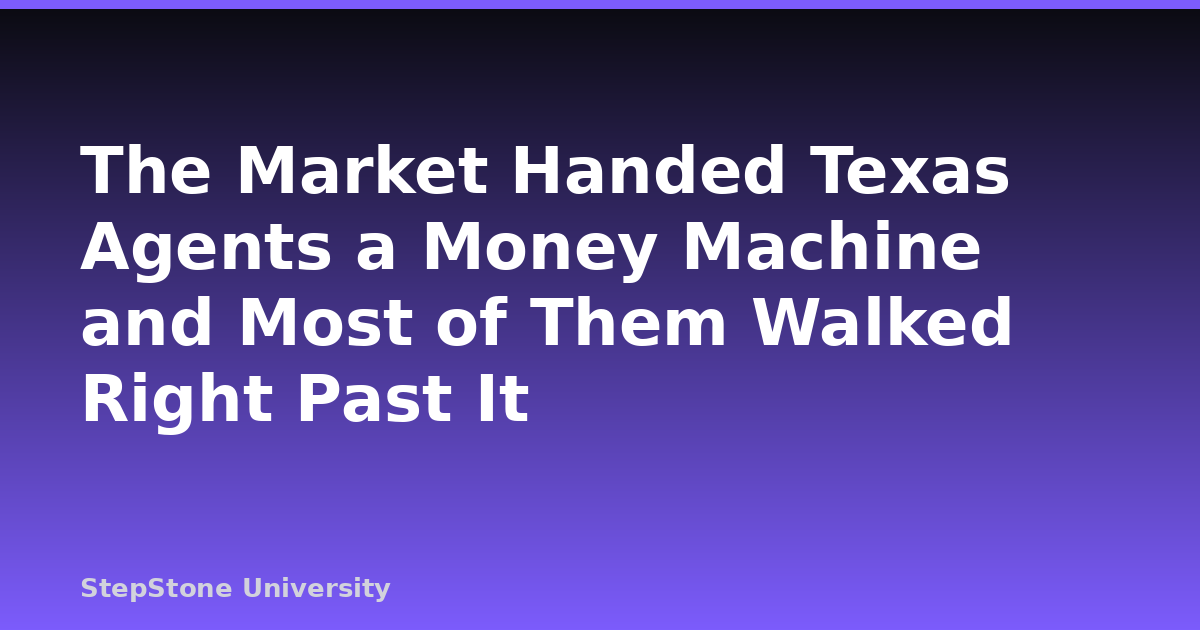 The Market Handed Texas Agents a Money Machine and Most of Them Walked Right Past It