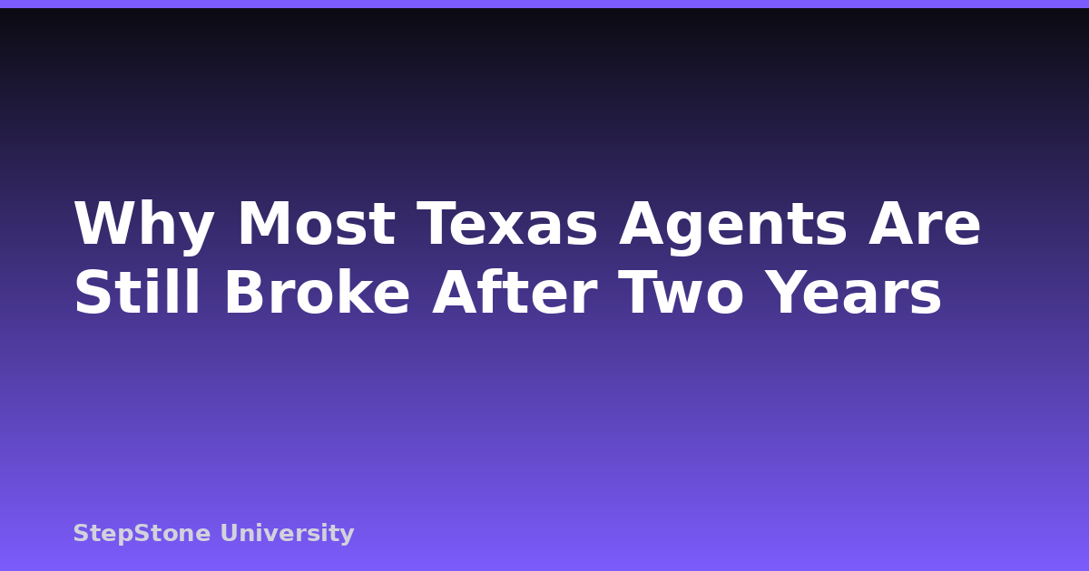 Why Most Texas Agents Are Still Broke After Two Years
